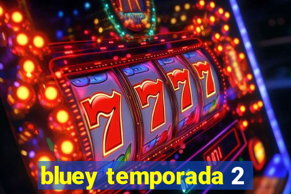 bluey temporada 2